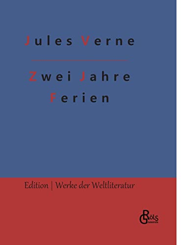 Zwei Jahre Ferien: Erster & zweiter Band (Edition Werke der Weltliteratur - Hardcover)